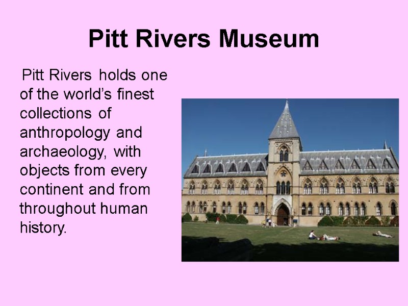 Pitt Rivers Museum      Pitt Rivers holds one of the